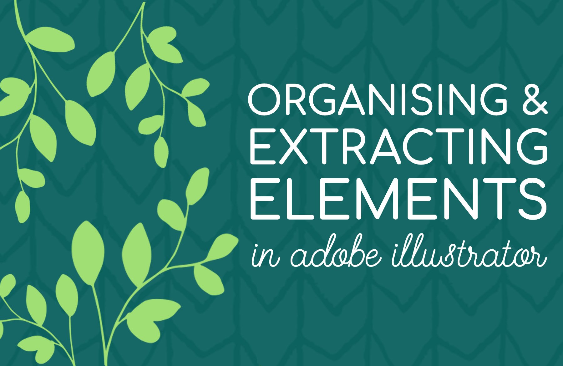 how-to-organise-and-extract-elements-in-adobe-illustrator-design-cuts