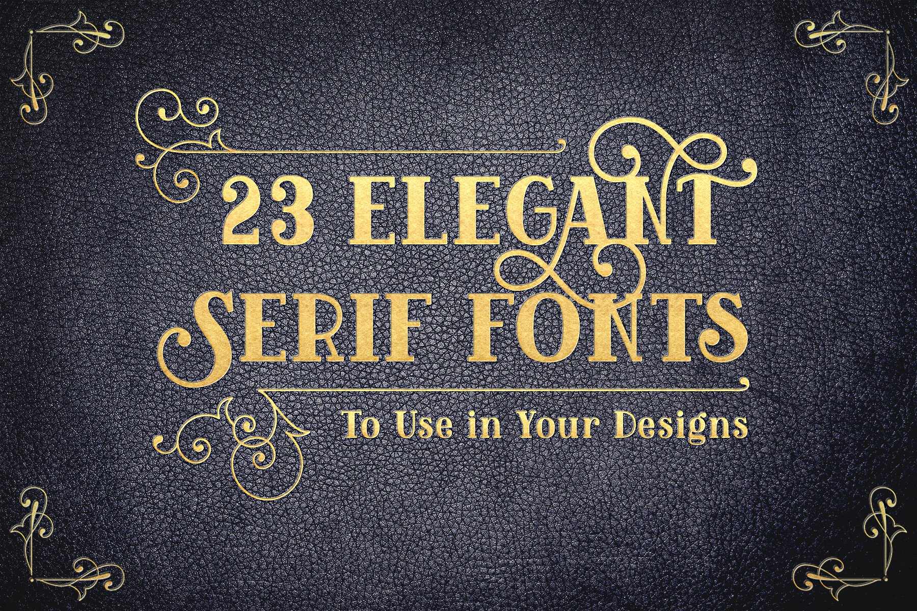 23 Elegant Serif Fonts to Use in Your Designs