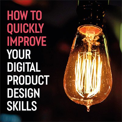 How To Quickly Improve Your Product Design Skills