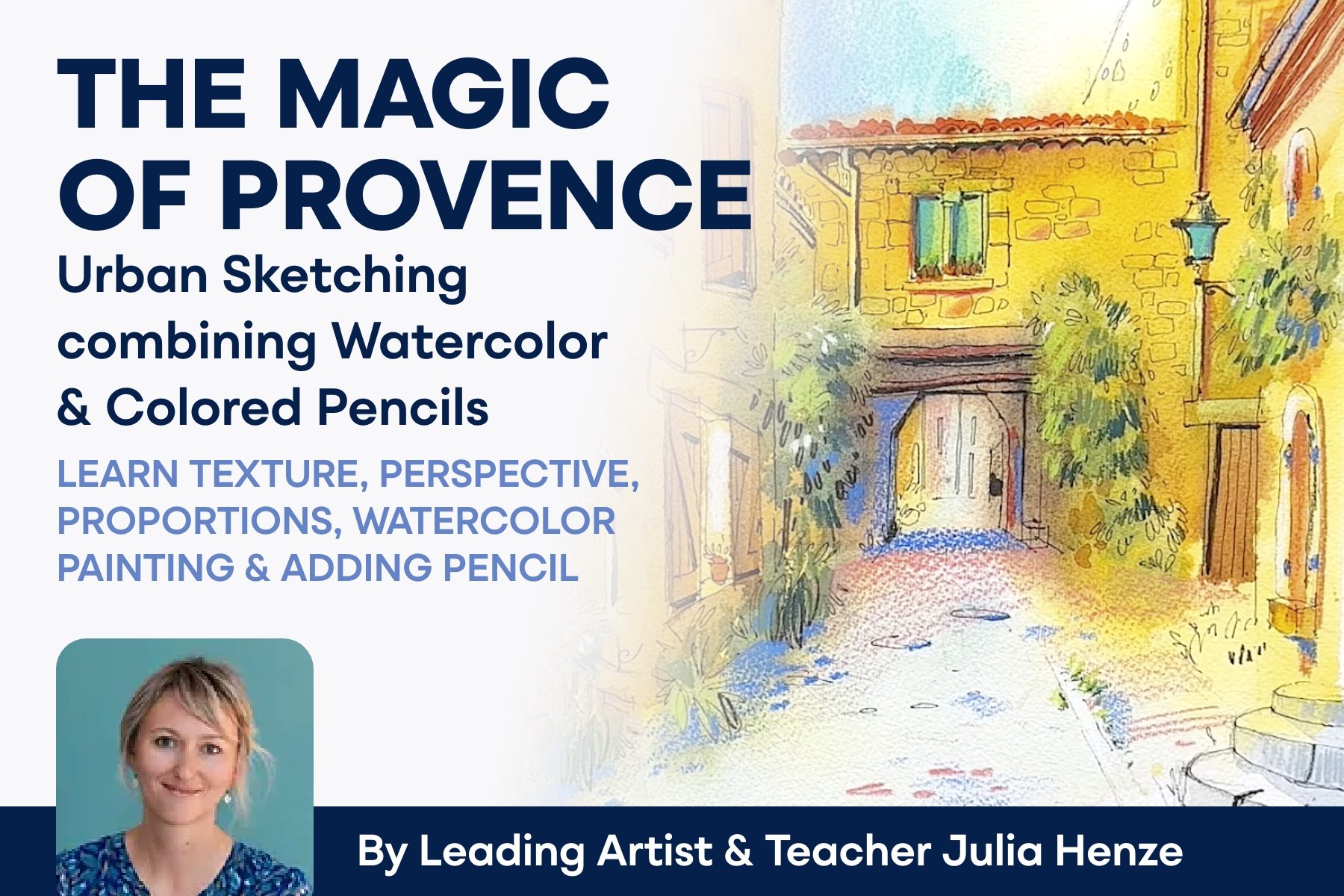 The Magic of Provence: Urban Sketching with Watercolor and Colored Pencils