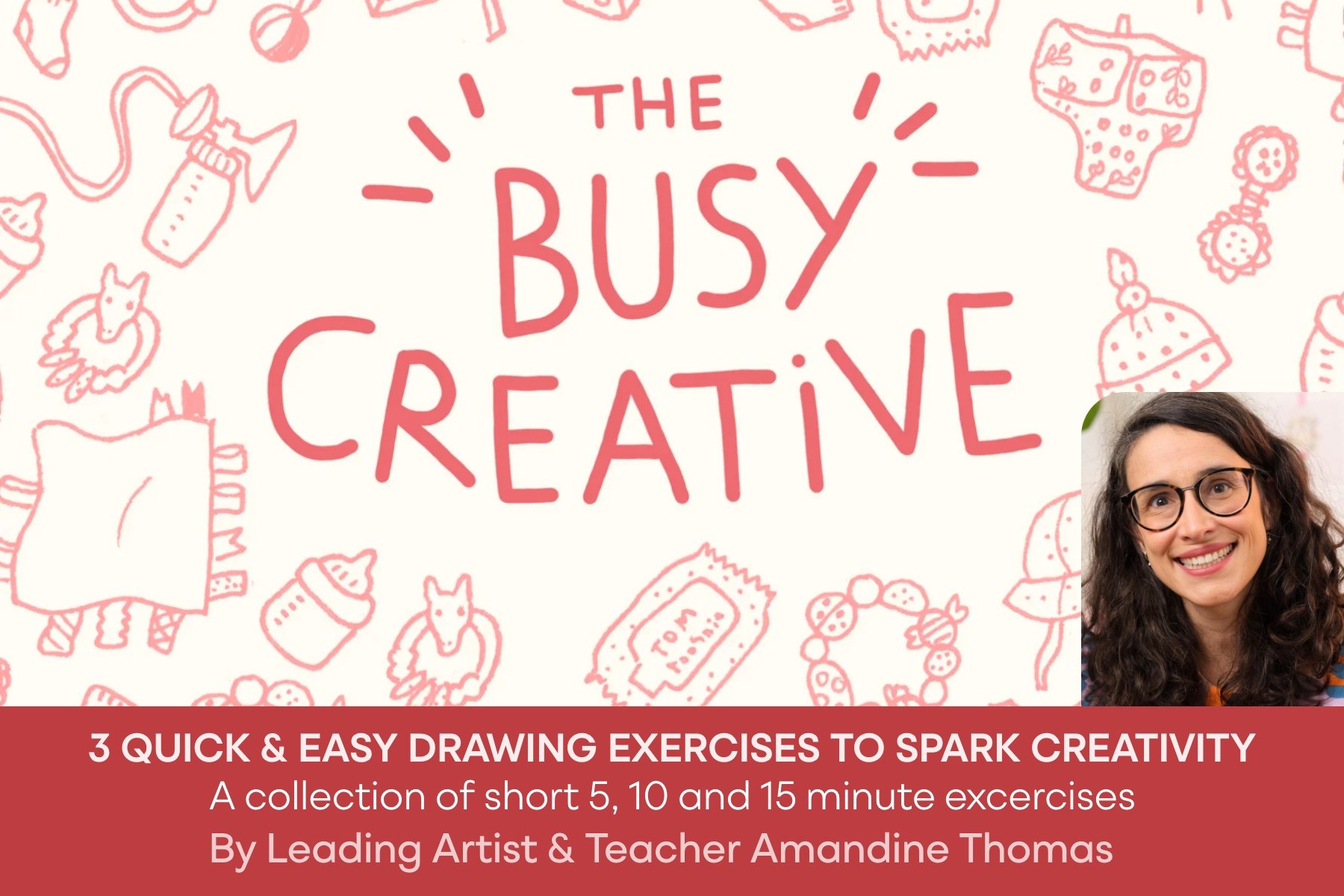 The Busy Creative: 3 Exercises To Spark Creativity